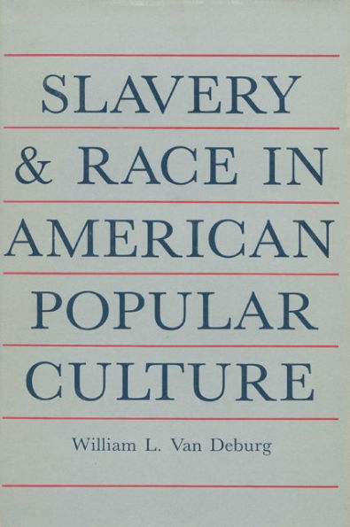 Slavery And Race: In American Popular Culture / Edition 1