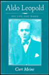 Aldo Leopold: His Life and Work