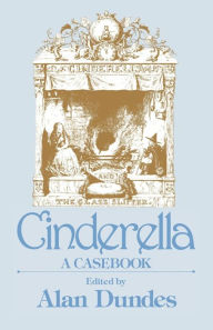 Title: Cinderella: A Casebook / Edition 1, Author: Alan Dundes