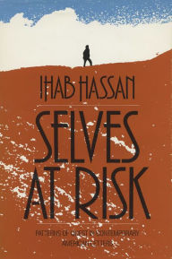 Title: Selves At Risk: Patterns of Quest in Contemporary American Letters, Author: Ihab Hassan