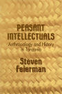 Peasant Intellectuals: Anthropology and History in Tanzania / Edition 1