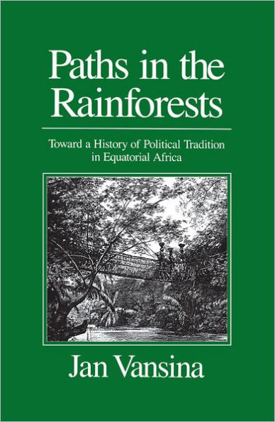 Paths in the Rainforests: Toward a History of Political Tradition in Equatorial Africa