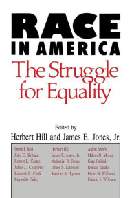 Title: Race in America: The Struggle for Equality / Edition 1, Author: Herbert Hill