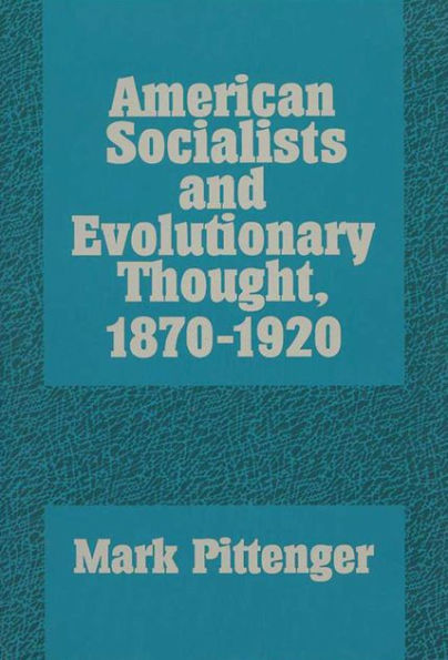American Socialists and Evolutionary Thought, 1870-1920