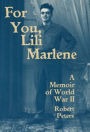 For You, Lili Marlene: A Memoir Of World War II