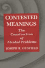 Contested Meanings: The Construction of Alcohol Problems / Edition 1