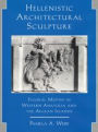 Hellenistic Architectural Sculpture: Figural Motifs in Western Anatolia and the Aegean Islands