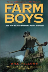 Title: Farm Boys: Lives of Gay Men from the Rural Midwest, Author: Will Fellows