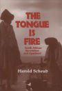 The Tongue Is Fire: South African Storytellers and Apartheid / Edition 1