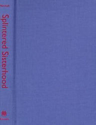 Splintered Sisterhood: Gender and Class in the Campaign Against Woman Suffrage
