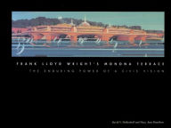 Title: Frank Lloyd Wright's Monona Terrace: The Enduring Power of a Civic Vision, Author: David V. Mollenhoff