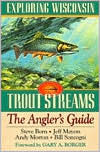 Exploring Wisconsin Trout Streams: The Angler's Guide