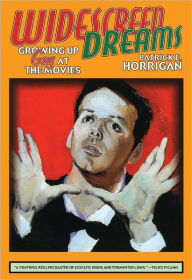 Title: Widescreen Dreams: Growing up Gay at the Movies, Author: Patrick E. Horrigan