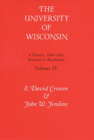 Title: Univ Of Wisconsin V4: Renewal To Revolution, 1945-1971, Author: E. David Cronon