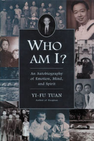 Title: Who Am I?: An Autobiography of Emotion, Mind, and Spirit, Author: Yi-Fu Tuan