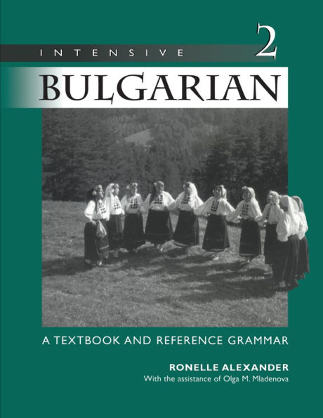 Intensive Bulgarian 2: A Textbook and Reference Grammar