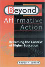 Beyond Affirmative Action: Reframing the Context of Higher Education
