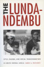The Lunda-Ndembu: Style, Change, and Social Transformation in South Central Africa / Edition 1