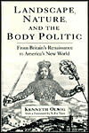 Title: Landscape, Nature, and the Body Politic: From Britain's Renaissance to America's New World, Author: Kenneth Robert Olwig