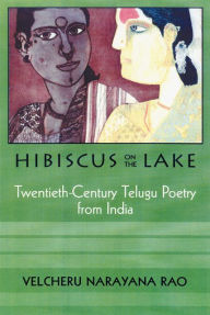 Title: Hibiscus On The Lake: 20Th Century Telugu Poetry From India, Author: Velcheru Narayana Rao