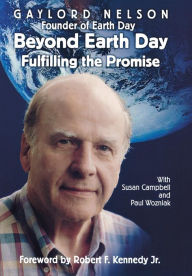 Title: Beyond Earth Day: Fulfilling the Promise, Author: Gaylord Nelson