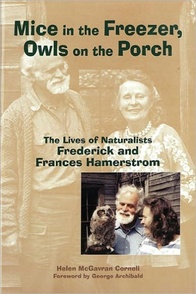 Mice in the Freezer, Owls on the Porch: The Lives of Naturalists Frederick and Francis Hamerstrom