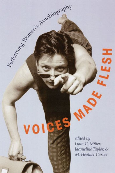 Voices Made Flesh: Performing Women'S Autobiography / Edition 1