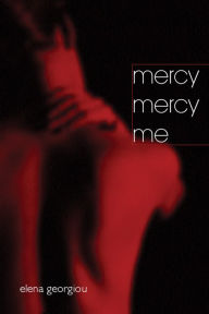Title: Mercy Mercy Me, Author: Elena Georgiou