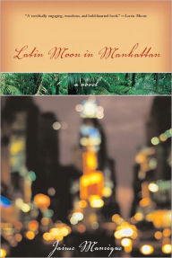 Title: Latin Moon in Manhattan: A Novel, Author: Jaime Manrique
