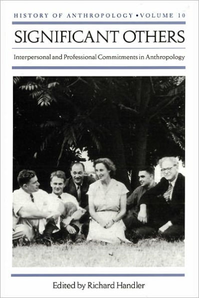 Significant Others: Interpersonal and Professional Commitments in Anthropology