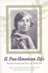 Title: A Pan-American Life: Selected Poetry and Prose of Muna Lee, Author: Muna Lee