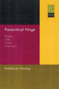 Paracritical Hinge: Essays, Talks, Notes, Interviews