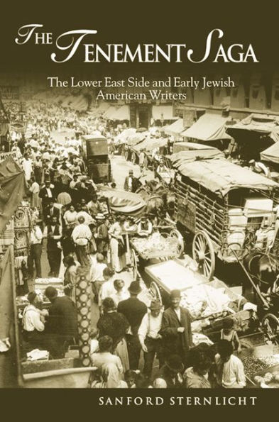 The Tenement Saga: The Lower East Side and Early Jewish American Writers / Edition 1