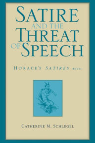 Satire and the Threat of Speech in Horace's Satires, Book 1