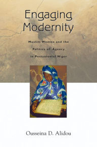 Engaging Modernity: Muslim Women and the Politics of Agency in Postcolonial Niger