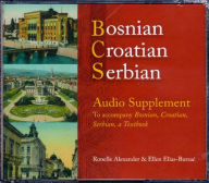 Title: Bosnian, Croatian, Serbian Audio Supplement: To Accompany Bosnian, Croatian, Serbian, a Textbook / Edition 1, Author: Ronelle Alexander