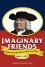 Imaginary Friends: Representing Quakers in American Culture, 1650-1950
