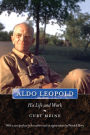 Aldo Leopold: His Life and Work