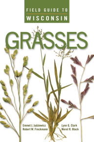 Title: Field Guide to Wisconsin Grasses, Author: Emmet J. Judziewicz