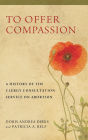 To Offer Compassion: A History of the Clergy Consultation Service on Abortion