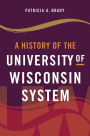 A History of the University of Wisconsin System