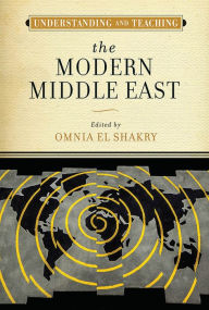 Title: Understanding and Teaching the Modern Middle East, Author: Omnia El Shakry