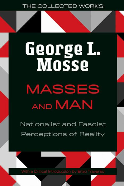 Masses and Man: Nationalist and Fascist Perceptions of Reality