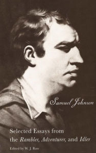 Title: The Selected Essays from the Rambler, Adventurer, and Idler: Selected Essays from the 