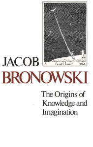 Title: The Origins of Knowledge and Imagination, Author: Jacob Bronowski