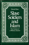 Slave Soldiers and Islam: The Genesis of a Military System