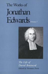 The Works of Jonathan Edwards, Volume 7: The Life of David Brainerd