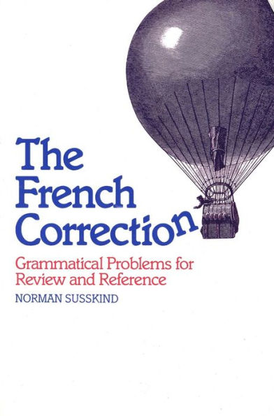 The French Correction: Grammatical Problems for Review and Reference / Edition 1
