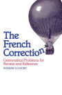The French Correction: Grammatical Problems for Review and Reference / Edition 1