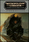 Metropolitan Corridor: Railroads and the American Scene / Edition 1